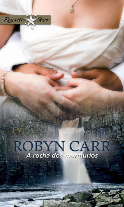 Cover of the book A rocha dos murmúrios by Robyn Carr, Harlequin, uma divisão de HarperCollins Ibérica, S.A.