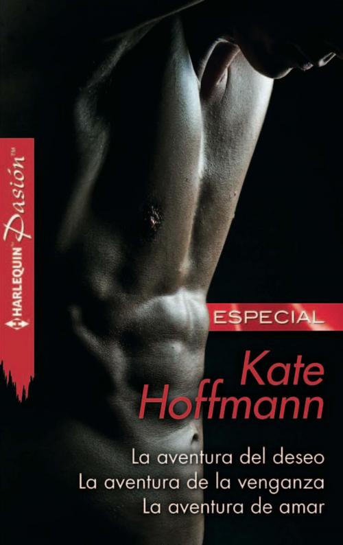 Cover of the book La aventura del deseo - La aventura de la venganza - La aventura de amar by Kate Hoffmann, Harlequin, una división de HarperCollins Ibérica, S.A.