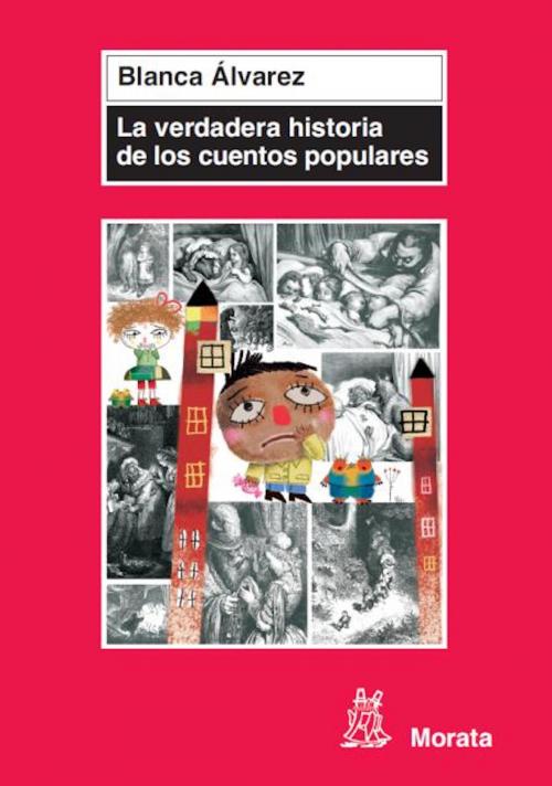 Cover of the book La verdadera historia de los cuentos populares by Blanca Álvarez González, Ediciones Morata