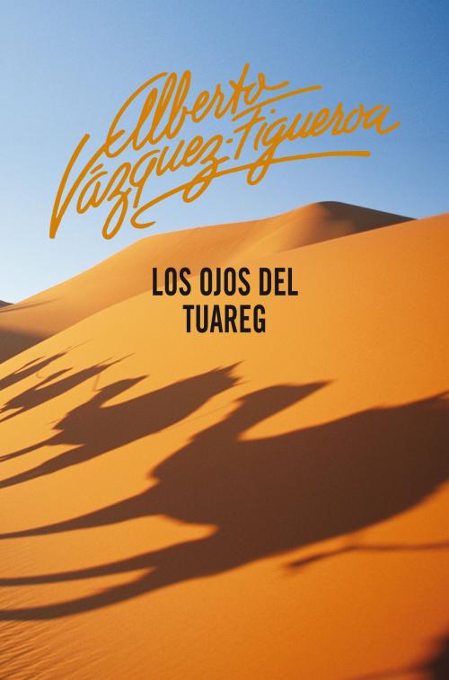 Cover of the book Los ojos del tuareg (Tuareg 2) by Alberto Vázquez-Figueroa, Penguin Random House Grupo Editorial España