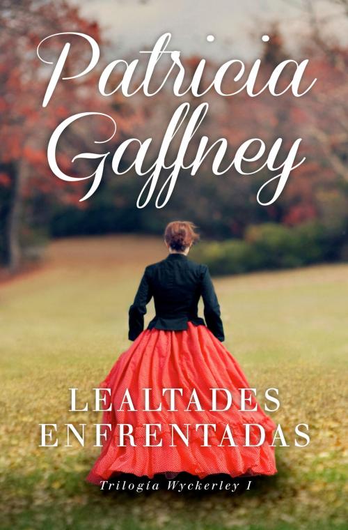 Cover of the book Lealtades enfrentadas (Wyckerley 1) by Patricia Gaffney, Penguin Random House Grupo Editorial España