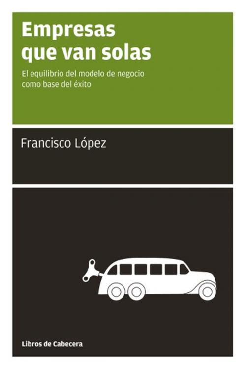 Cover of the book Empresas que van solas by Francisco López Martínez, Libros de Cabecera