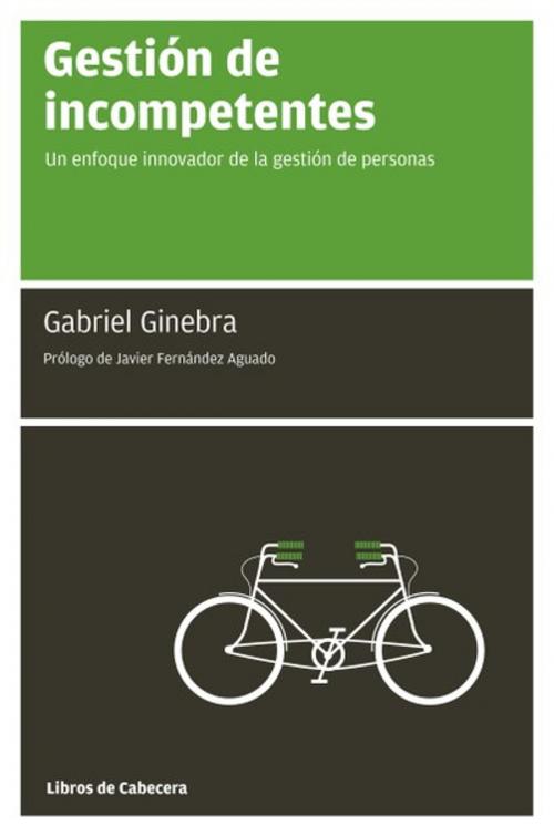 Cover of the book Gestión de incompetentes by Gabriel Ginebra Serrabou, Libros de Cabecera