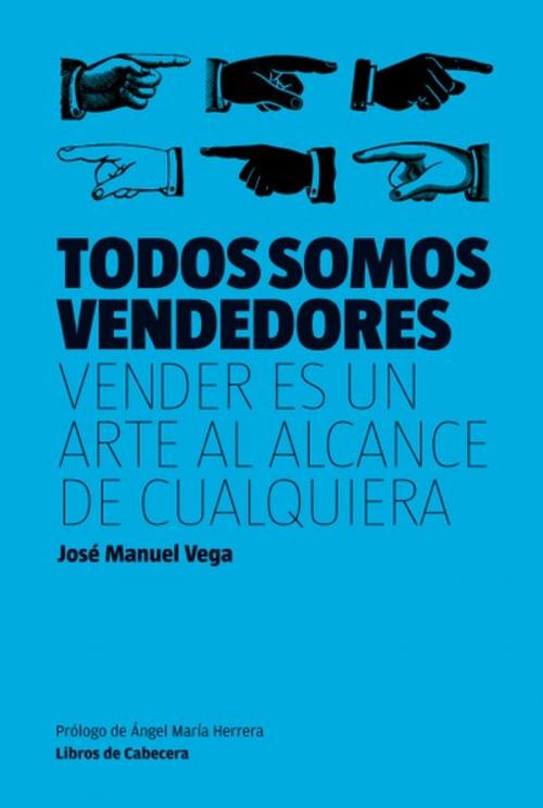 Cover of the book Todos somos vendedores by José Manuel Vega Lorenzo, Libros de Cabecera