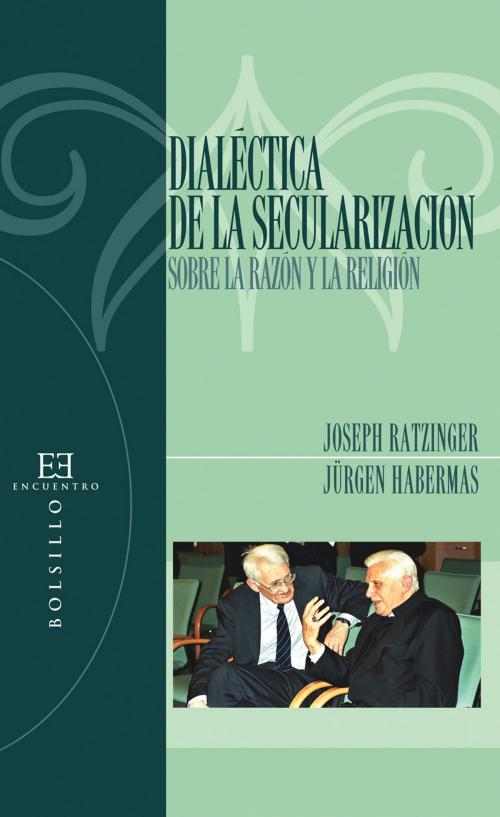 Cover of the book Dialéctica de la secularización by Joseph Ratzinger (Benedicto XVI), Jürgen Habermas, Ediciones Encuentro