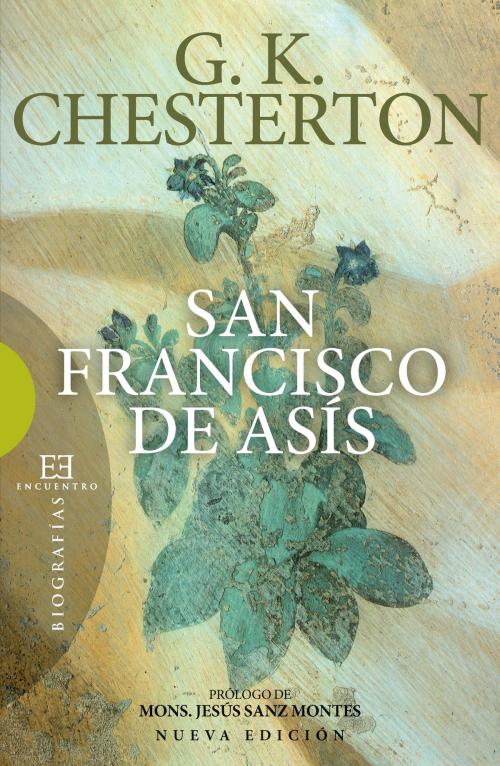 Cover of the book San Francisco de Asís by Gilbert Keith Chesterton, Ediciones Encuentro