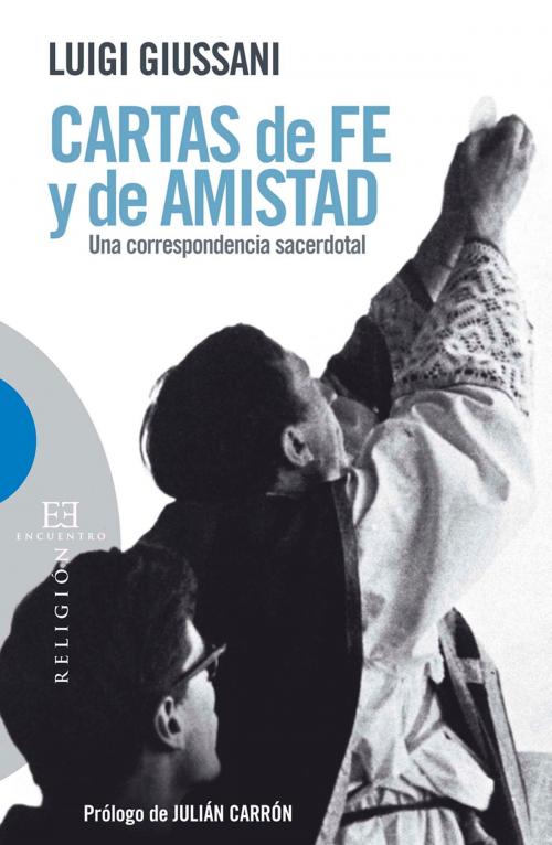 Cover of the book Cartas de fe y de amistad by Luigi Giussani, Ediciones Encuentro