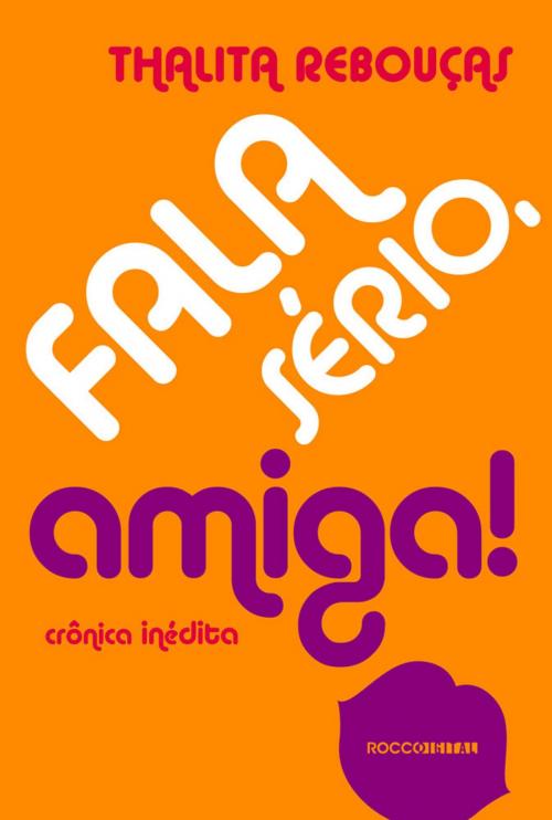 Cover of the book Fala sério, amiga! by Thalita Rebouças, Rocco Digital