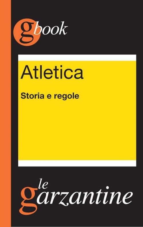 Cover of the book Atletica. Storia e regole by Redazioni Garzanti, Garzanti
