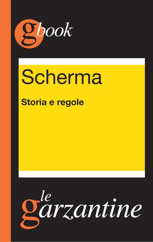 Cover of the book Scherma. Storia e regole by Redazioni Garzanti, Garzanti