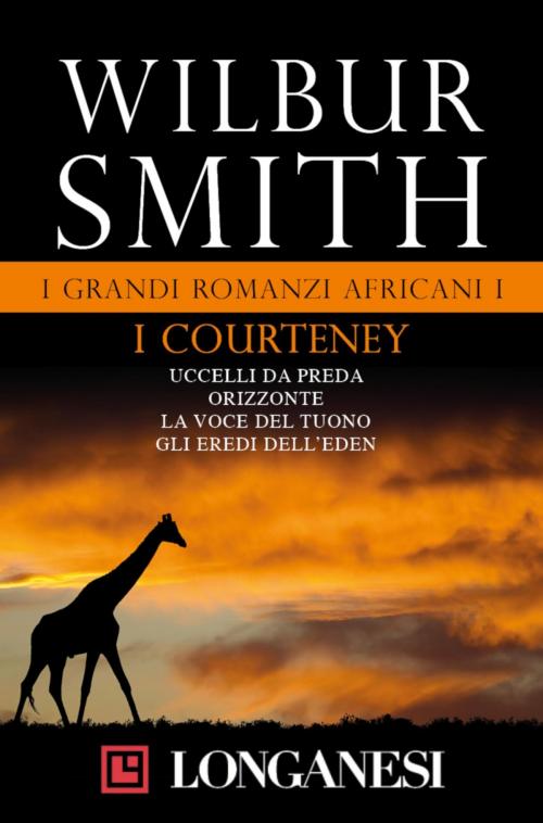 Cover of the book I grandi romanzi africani I. I Courteney by Wilbur Smith, Longanesi