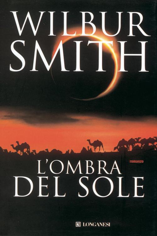 Cover of the book L'ombra del sole by Wilbur Smith, Longanesi