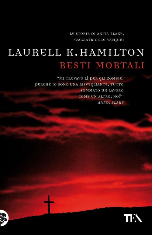 Cover of the book Resti mortali by Laurell K. Hamilton, Casa editrice Nord