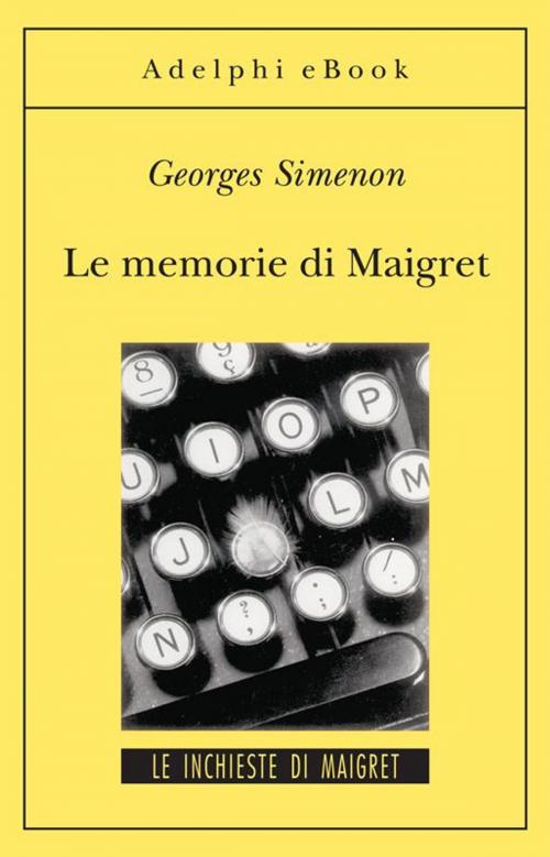 Cover of the book Le memorie di Maigret by Georges Simenon, Adelphi