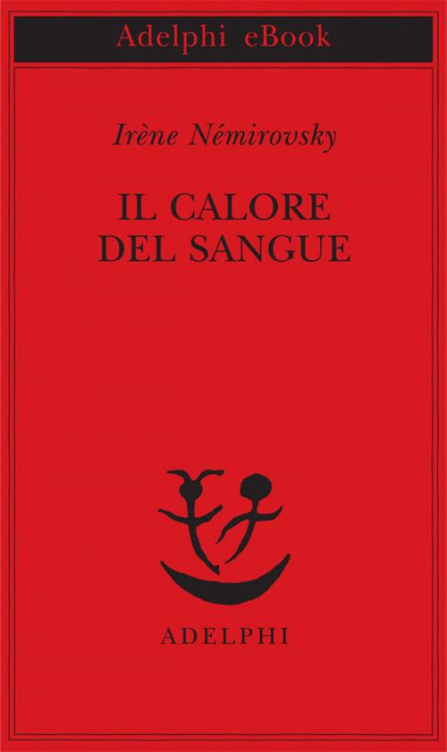 Cover of the book Il calore del sangue by Irène Némirovsky, Adelphi