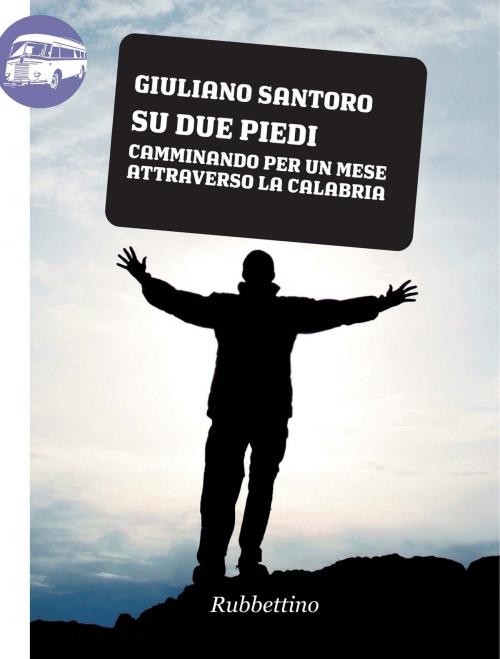 Cover of the book Su due piedi by Wu Ming 2, Giuliano Santoro, Rubbettino Editore