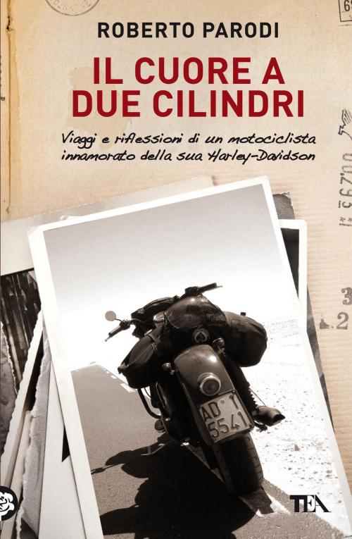 Cover of the book Il cuore a due cilindri by Roberto Parodi, TEA