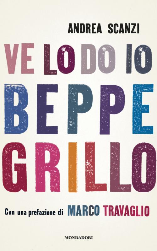 Cover of the book Ve lo do io Beppe Grillo by Andrea Scanzi, ARNOLDO MONDADORI EDITORE