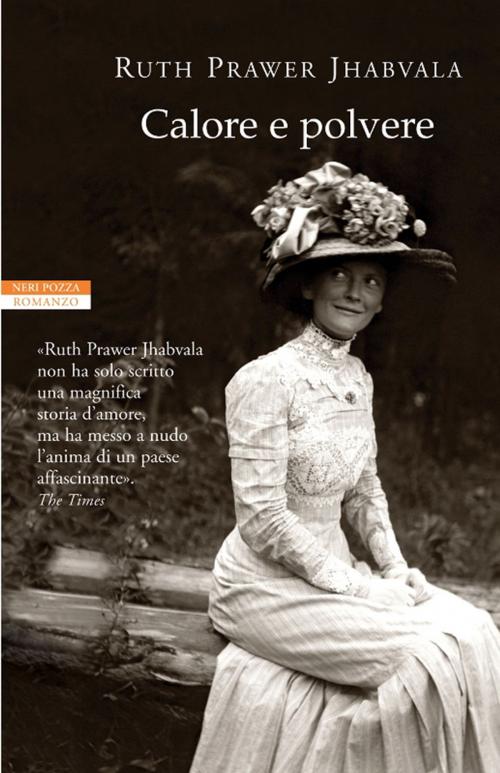 Cover of the book Calore e polvere by Ruth Prawer Jhabvala, Neri Pozza