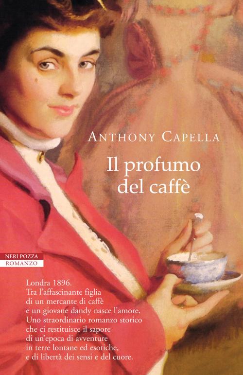 Cover of the book Il profumo del caffè by Anthony Capella, Neri Pozza