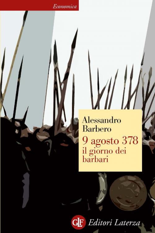 Cover of the book 9 agosto 378 il giorno dei barbari by Alessandro Barbero, Editori Laterza