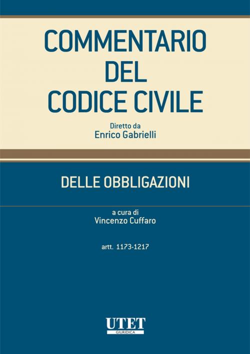 Cover of the book Delle Obbligazioni - Vol 1 - Artt. 1173-1217 by Vincenzo Cuffaro (a cura di), Utet Giuridica