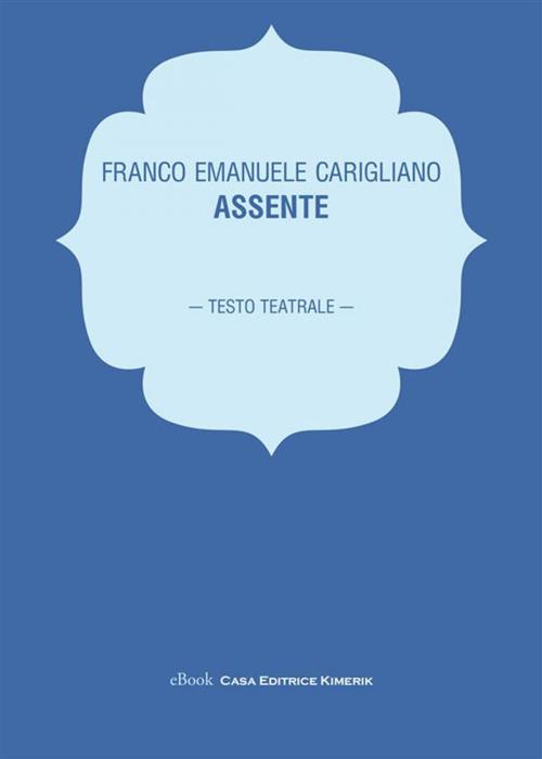 Cover of the book Assente by Franco Emanuele Carigliano, Kimerik