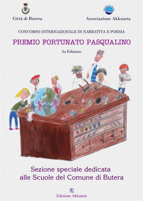 Cover of the book Antologia del Premio Letterario Fortunato Pasqualino Sezione Scuole di Butera by AA. VV., Akkuaria