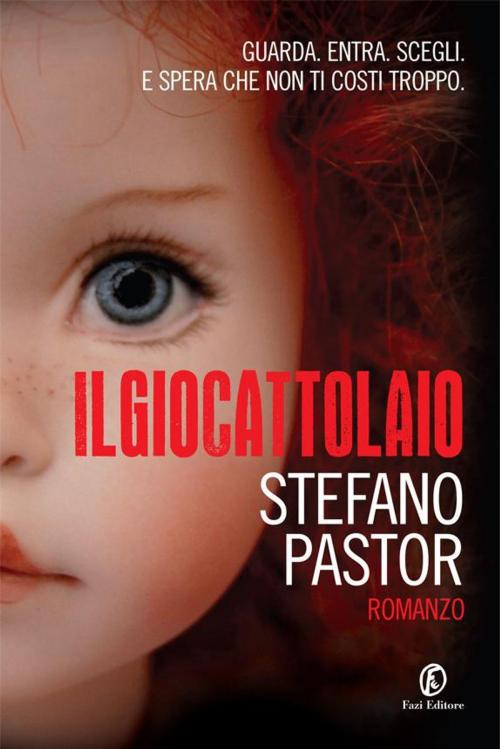 Cover of the book Il giocattolaio by Stefano Pastor, Fazi Editore