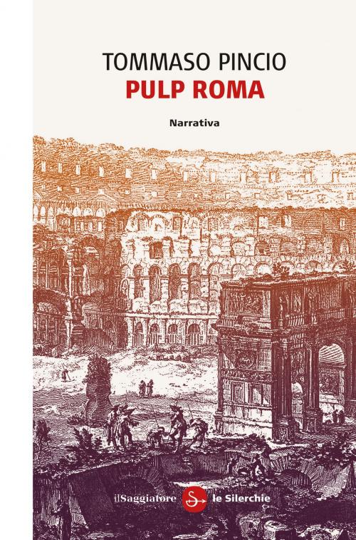 Cover of the book Pulp Roma by Tommaso Pincio, Il Saggiatore