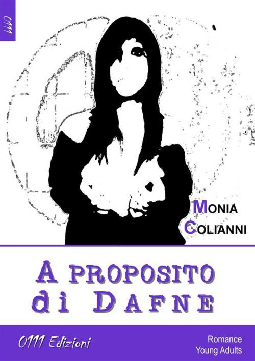 Cover of the book A proposito di Dafne by Monia Colianni, 0111 Edizioni
