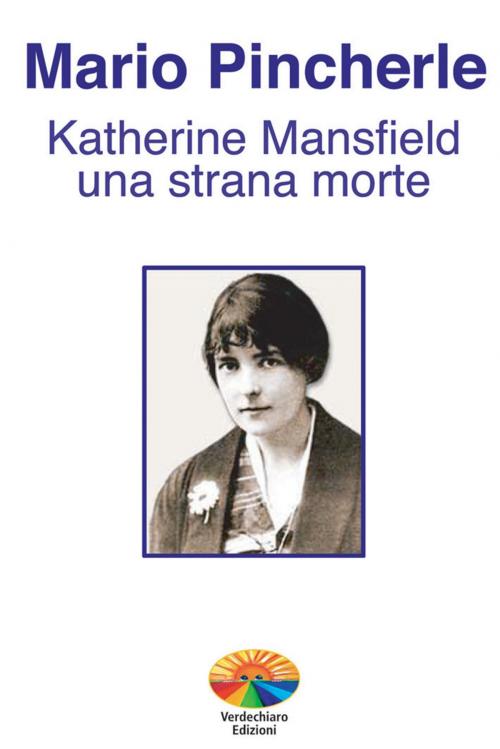 Cover of the book Katherine Mansfield: una strana morte by Pincherle Mario, Verdechiaro