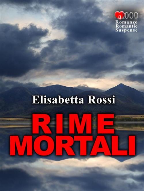 Cover of the book Rime mortali by Elisabetta Rossi, Elisabetta Rossi