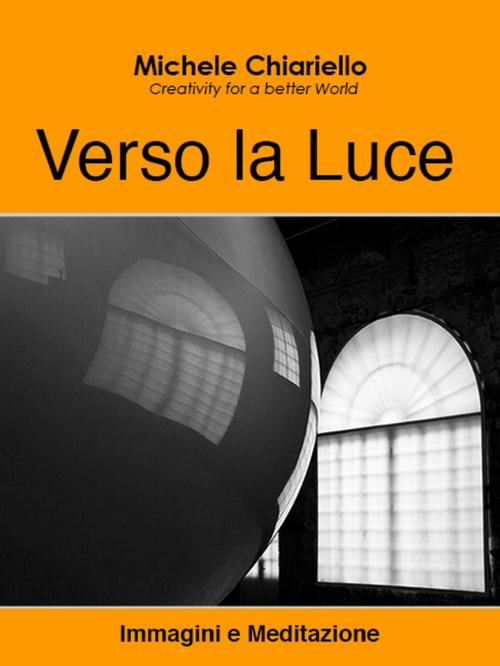 Cover of the book Verso la Luce by Michele Chiariello, Michele Chiariello