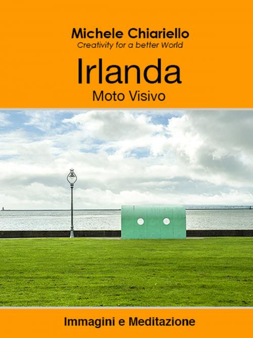 Cover of the book Irlanda, movimento visivo. by Michele Chiariello, Michele Chiariello