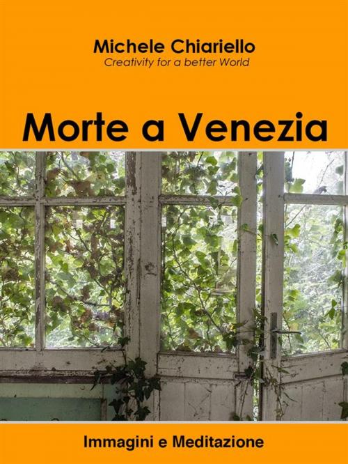 Cover of the book Morte a Venezia by Michele Chiariello, Michele Chiariello