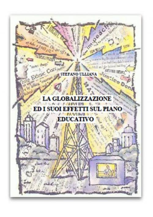 Cover of the book La globalizzazione ed i suoi effetti sul piano educativo. by Stefano Ulliana, Stefano Ulliana