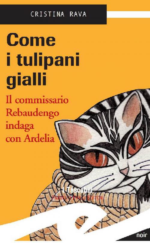 Cover of the book Come i tulipani gialli by Rava Cristina, Fratelli Frilli Editori