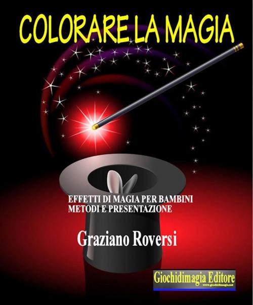 Cover of the book Colorare la magia by Graziano Roversi, Giochidimagia Editore