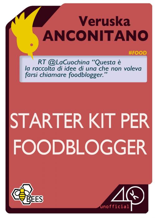 Cover of the book Starter Kit per Foodblogger by Veruska Anconitano, 40K Unofficial