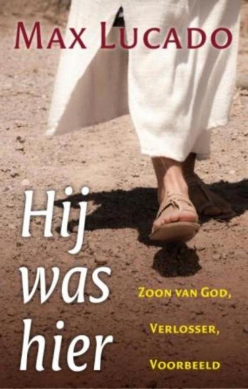 Cover of the book Hij was hier by Max Lucado, VBK Media