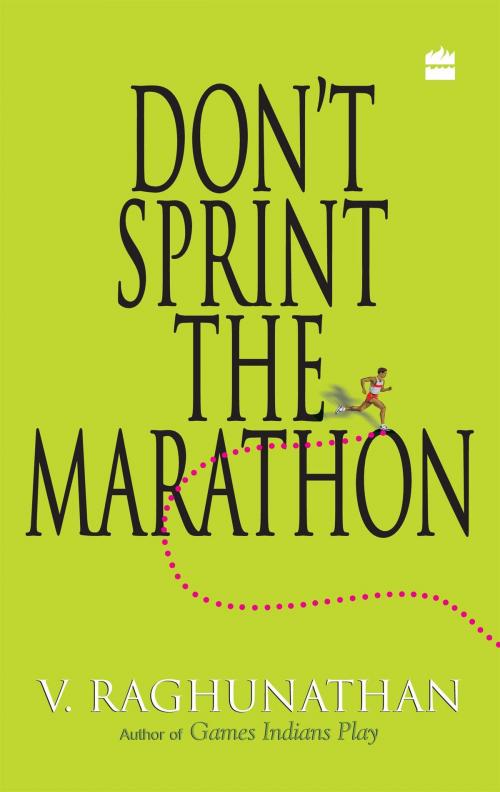 Cover of the book Don't Sprint The Marathon by V Raghunathan, HarperCollins Publishers India