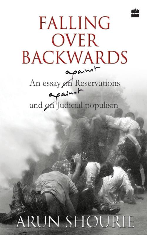 Cover of the book Falling Over Backwards : An Essay Against Reservation And Against Judicial Populism by Arun Shourie, HarperCollins Publishers India