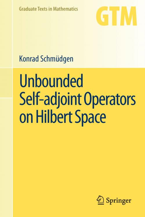 Cover of the book Unbounded Self-adjoint Operators on Hilbert Space by Konrad Schmüdgen, Springer Netherlands