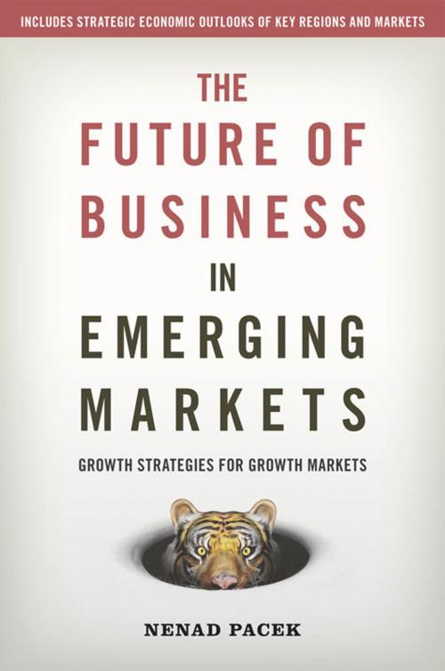 Cover of the book The Future of Business in Emerging Markets by Nenad Pacek, Marshall Cavendish International