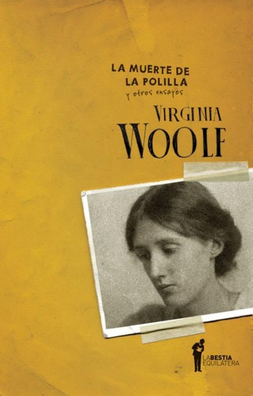 Cover of the book La muerte de la polilla y otros ensayos by Virginia Woolf, La Bestia Equilátera