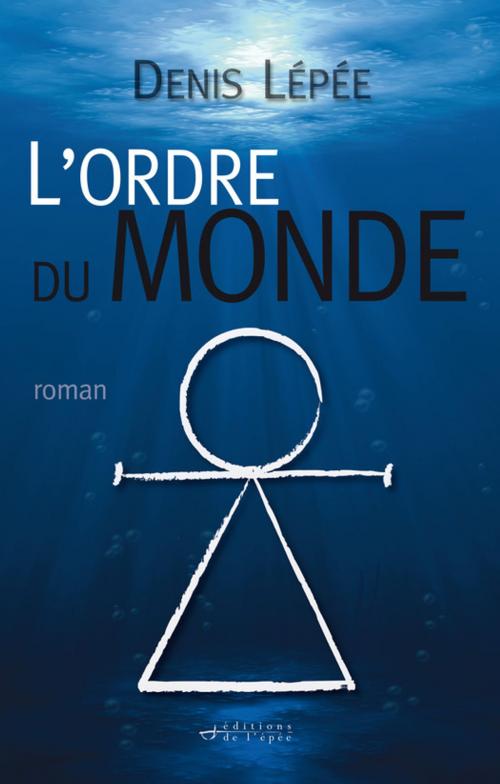 Cover of the book L'Ordre du Monde by Denis Lépée, Éditions de l'épée