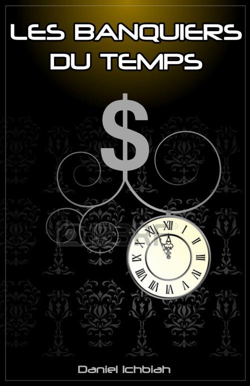 Cover of the book Les Banquiers du Temps by Daniel Ichbiah, Ichbiah