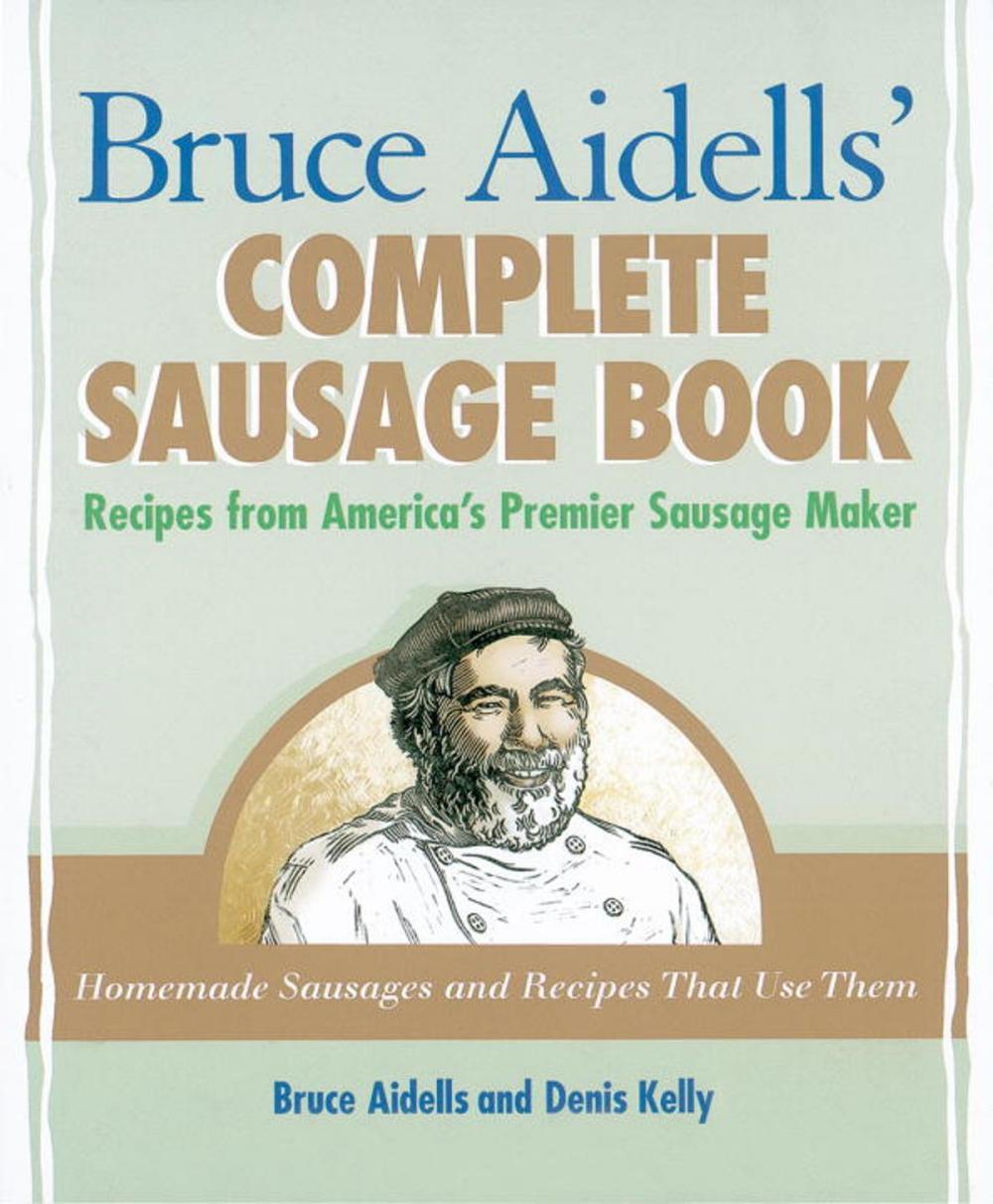 Big bigCover of Bruce Aidells' Complete Sausage Book