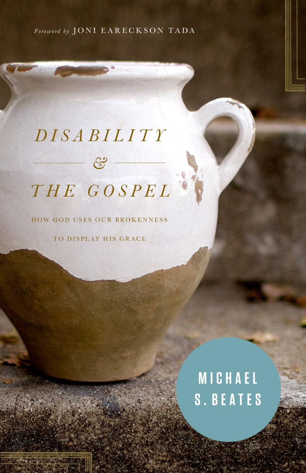 Big bigCover of Disability and the Gospel: How God Uses Our Brokenness to Display His Grace